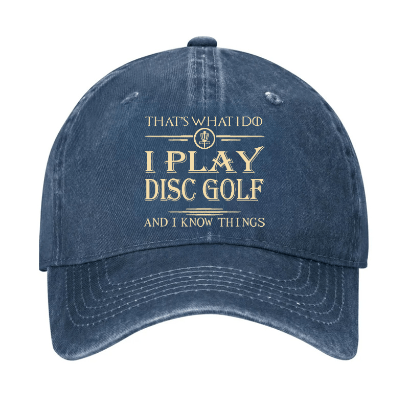 I Play Disc Golf And I Know Things Cap