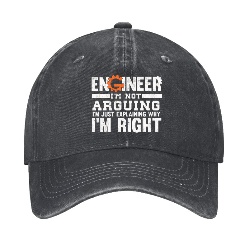 Engineer I Am Not Arguing I Am Just Explaining Why I Am Right Cap