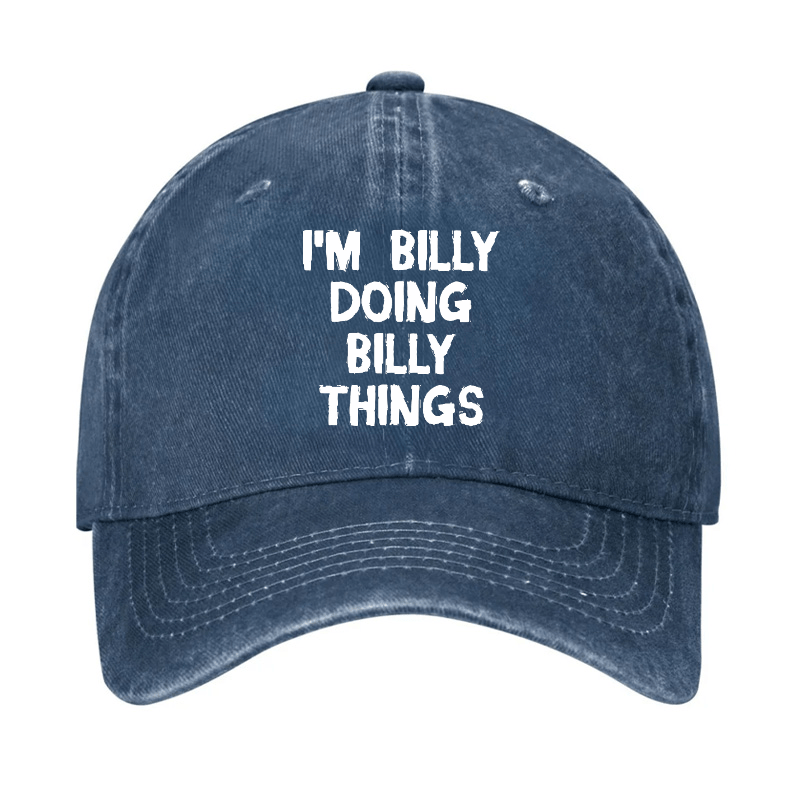 I'M Billy Doing Billy Things Funny Custom Cap