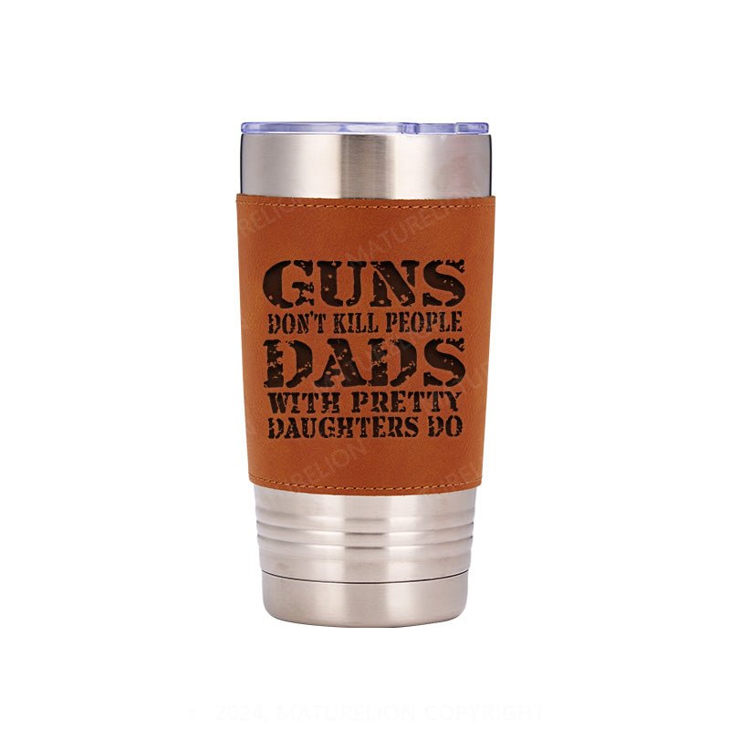 Maturelion Guns Don't Kill People Funny Dads 20oz Tumbler Travel Cup