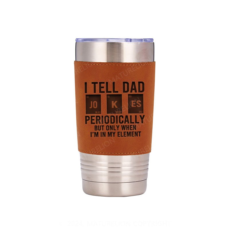 Matuerlion Dad Jokes Leatherette Tumbler