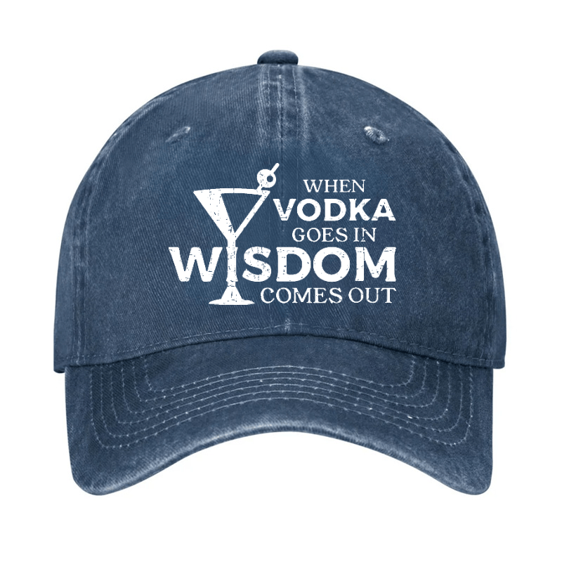 When Vodka Goes In Wisdom Comes Out Cap