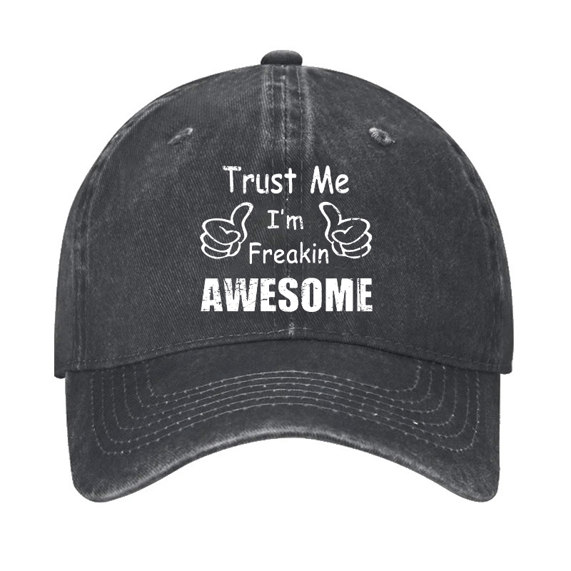 Trust Me I'm Freakin Awesome Funny Cap