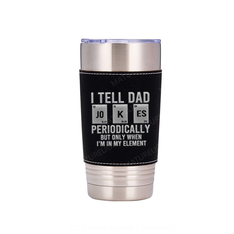 Matuerlion Dad Jokes Leatherette Tumbler