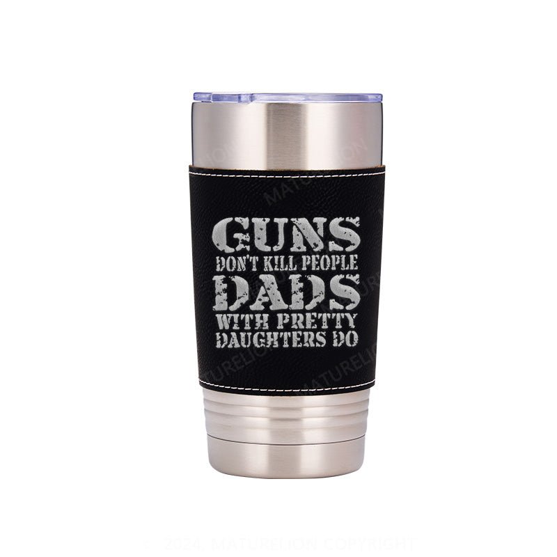 Maturelion Guns Don't Kill People Funny Dads 20oz Tumbler Travel Cup