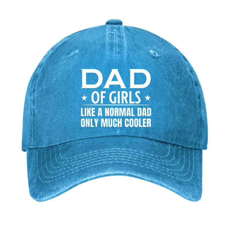 Dad Of Girls Like A Normal Dad Only Much Cooler Cap