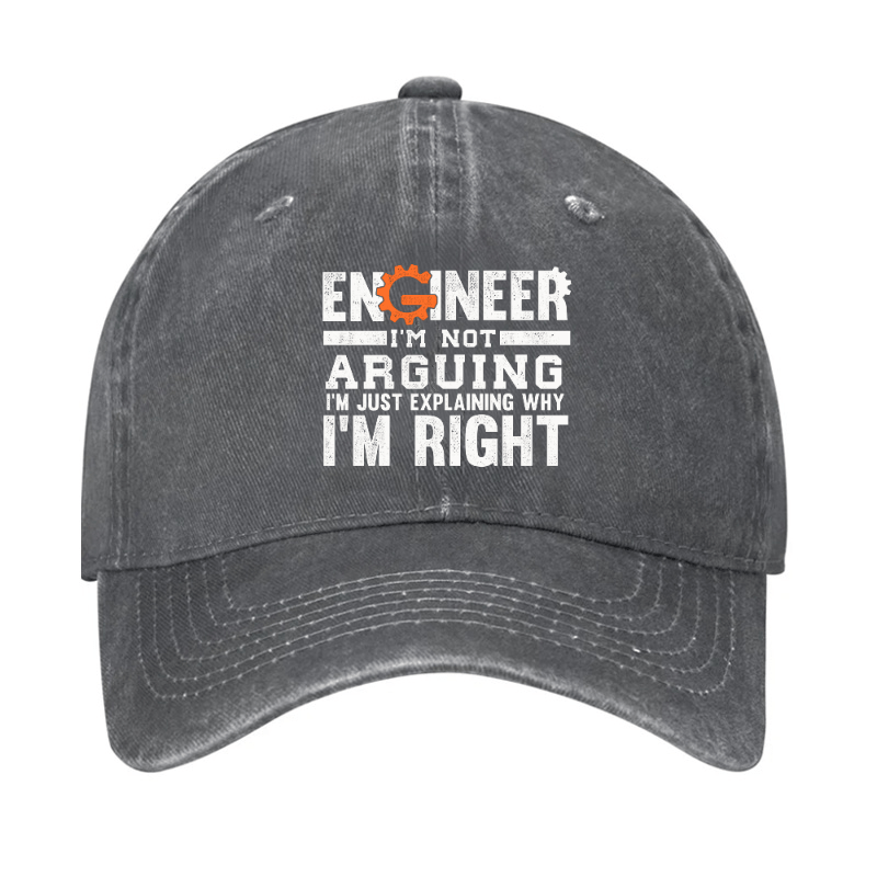 Engineer I Am Not Arguing I Am Just Explaining Why I Am Right Cap