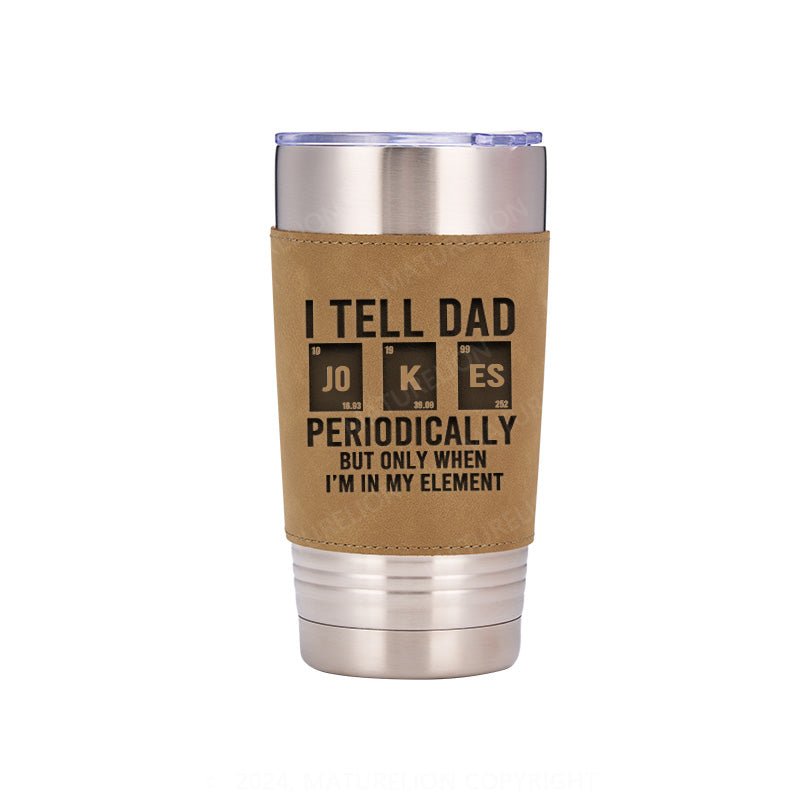 Matuerlion Dad Jokes Leatherette Tumbler