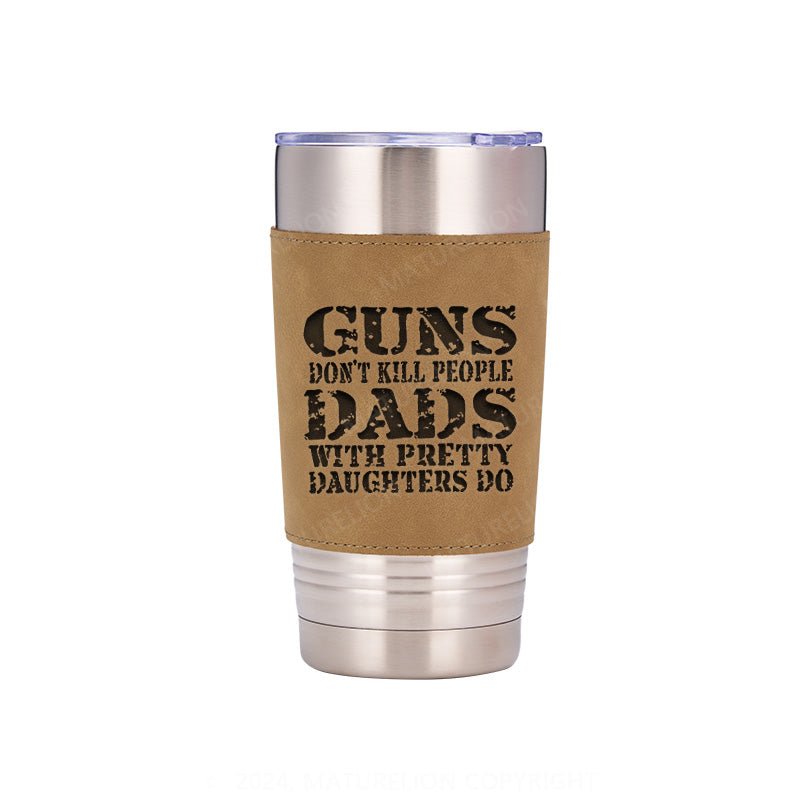 Maturelion Guns Don't Kill People Funny Dads 20oz Tumbler Travel Cup