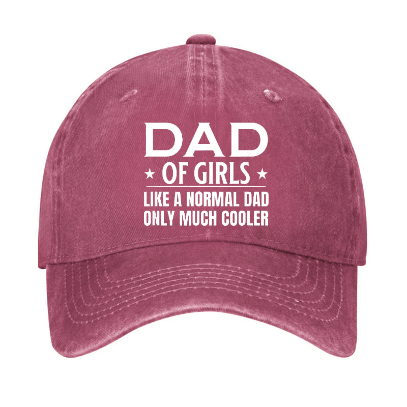 Dad Of Girls Like A Normal Dad Only Much Cooler Cap