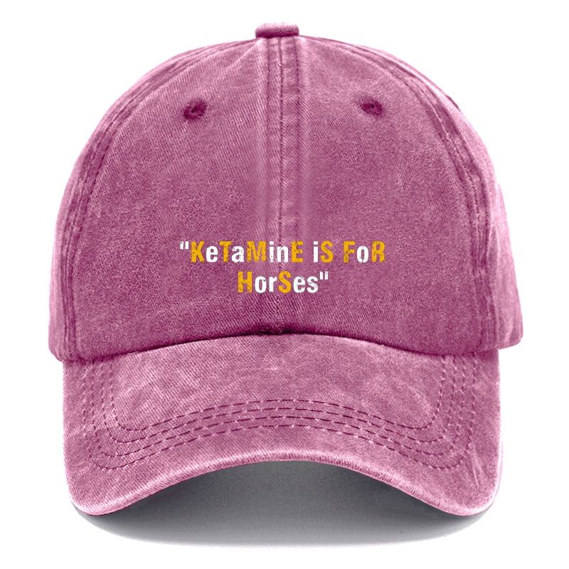 "KeTaMinE IS FOR HorSes" Cap