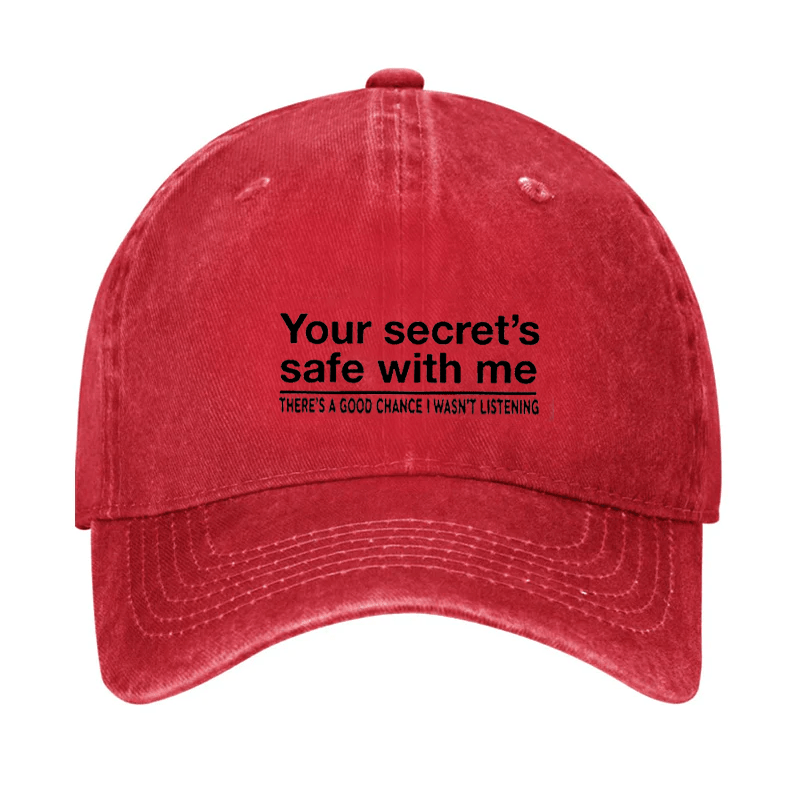 Your Secret's Safe With Me There's A Good Chance I Wasn't Listening Sarcastic Cap