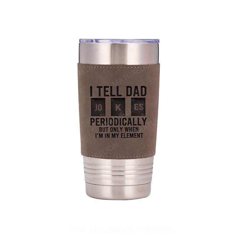 Matuerlion Dad Jokes Leatherette Tumbler