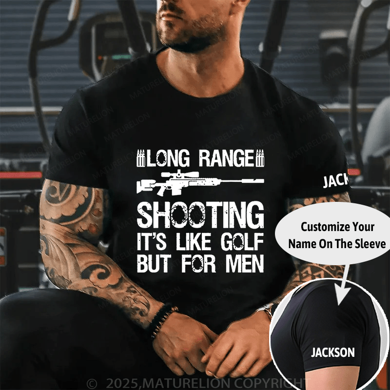 Maturelion Long Range Shooting It's Like Golf But For Men Cotton T-shirt (Free Customization)