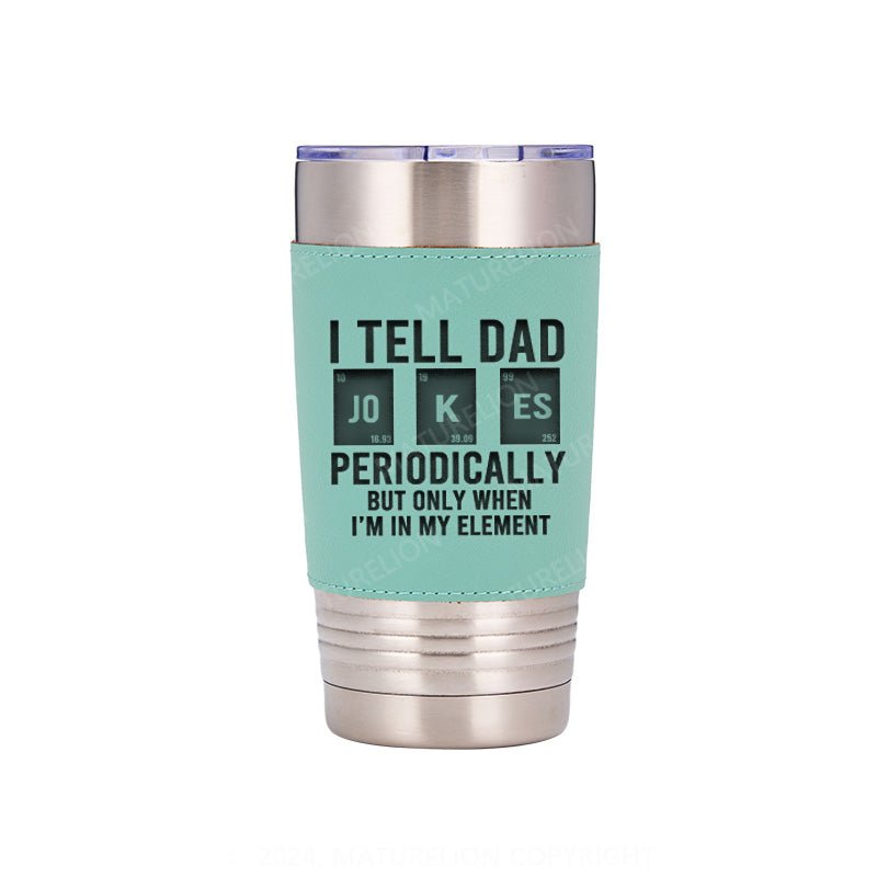 Matuerlion Dad Jokes Leatherette Tumbler