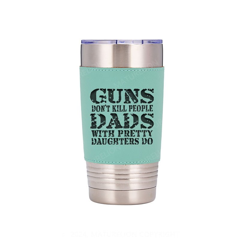 Maturelion Guns Don't Kill People Funny Dads 20oz Tumbler Travel Cup