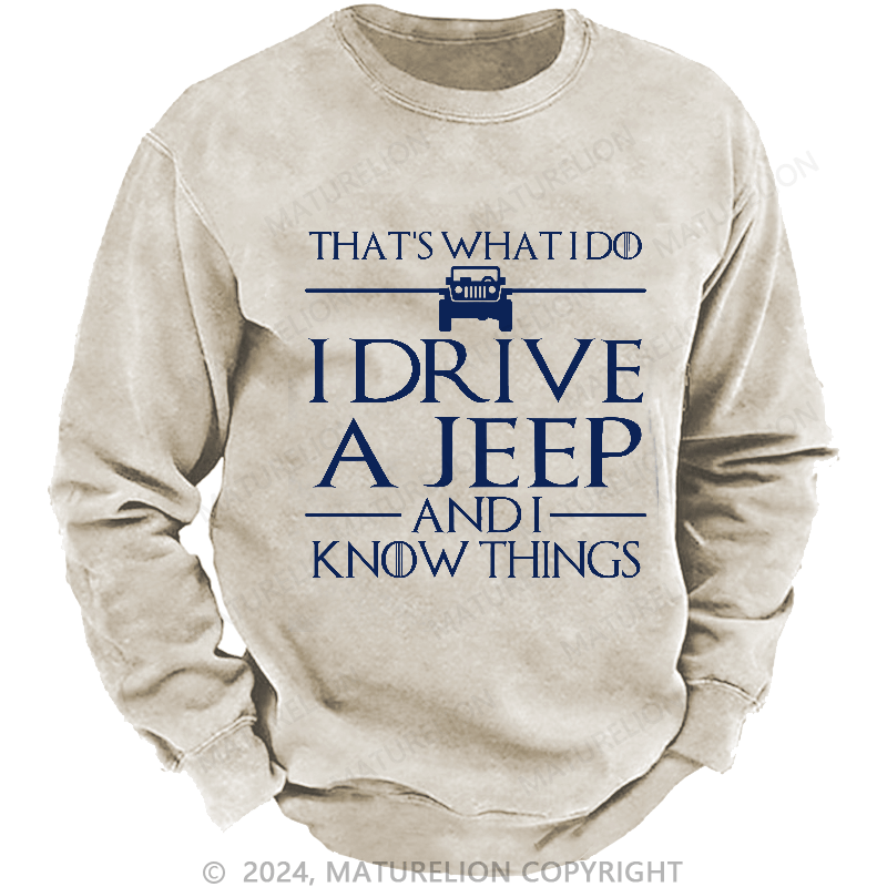 Maturelion Men's Sweatshirt That's What I Do I Drive A Jeep And I Know Things Sweatshirt