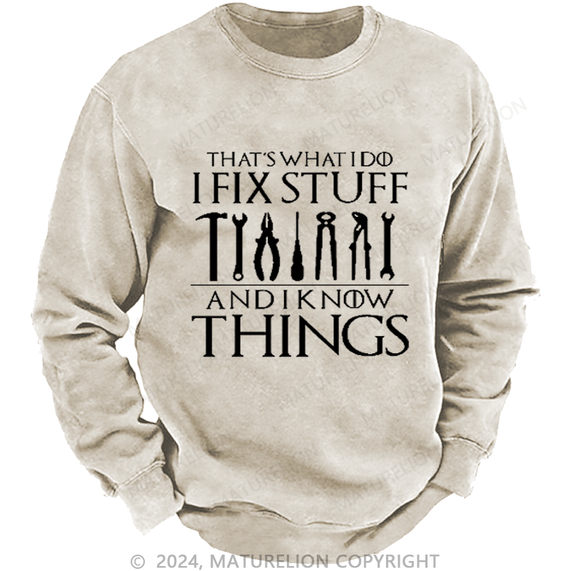 Maturelion Men's Sweatshirt That's What I Do I Fix Stuff And Know Things Funny Sweatshirt