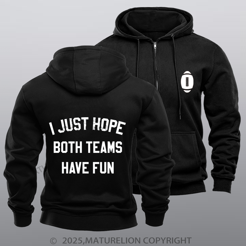 Maturelion Super Bowl Hoodie I Just Hope Both Teams Have Fun Zipper Hoodie