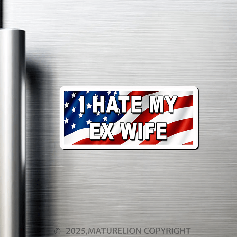 Maturelion I Hate My Ex Wife Fridge Magnet