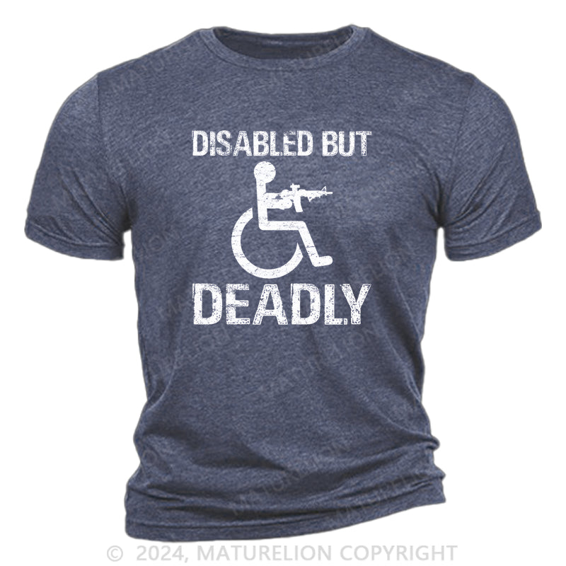 Maturelion Disabled But Deadly Cotton T-Shirt