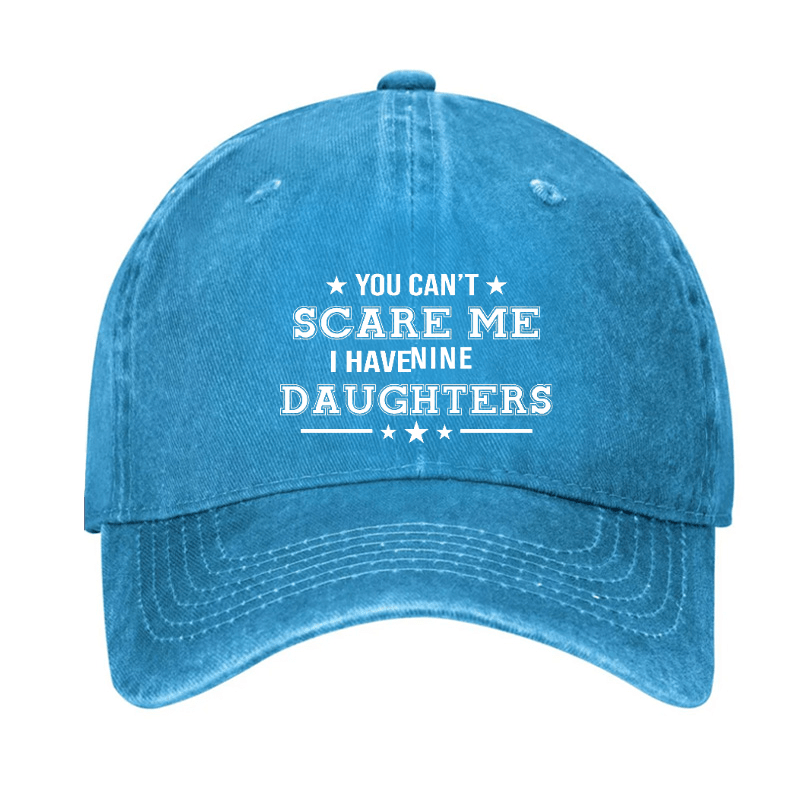 You Can't Scare Me I Have Nine Daughters Cap