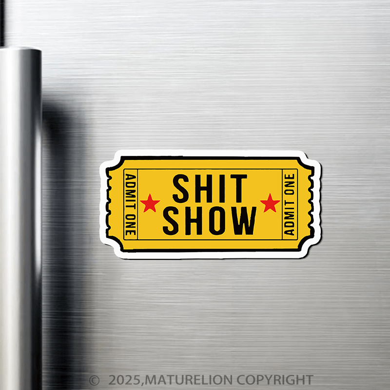 Maturelion Welcome to the Shit Show Fridge Magnet