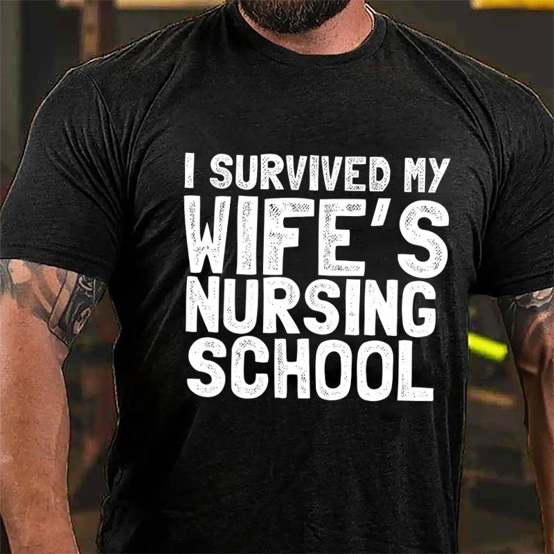 I Survived My Wife's Nursing School Cotton T-shirt