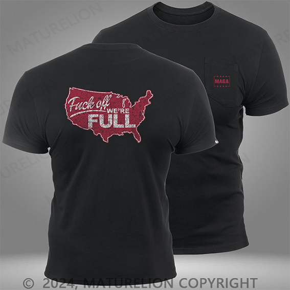 Maturelion F Off, We're Full! Pocket T-Shirt