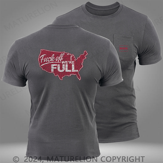 Maturelion F Off, We're Full! Pocket T-Shirt