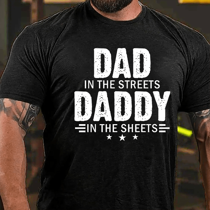 Dad In The Streets Daddy In The Sheets Men's Fun Cotton T-shirt