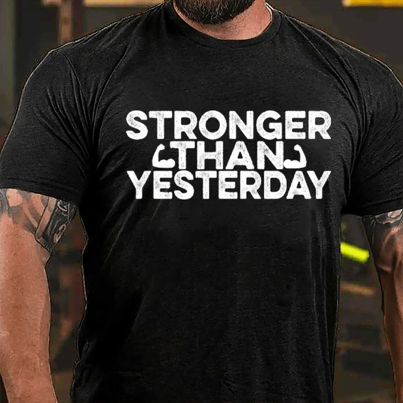 Stronger Than Yesterday Men's Fitness Cotton T-shirt