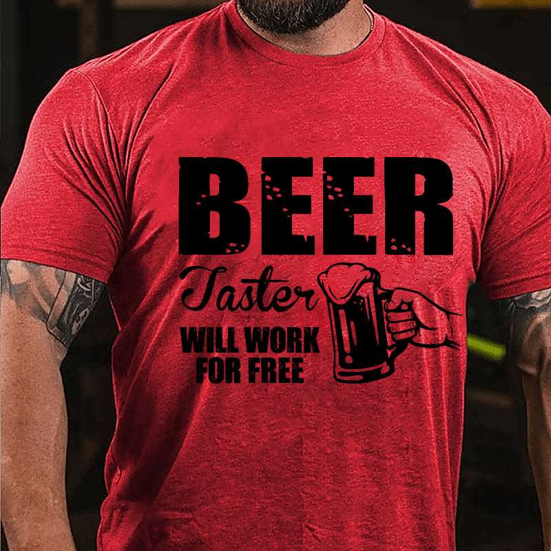 Beer Taster Will Work For Free Cotton T-shirt