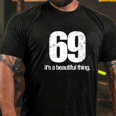 69 It's A Beautiful Thing Cotton T-shirt