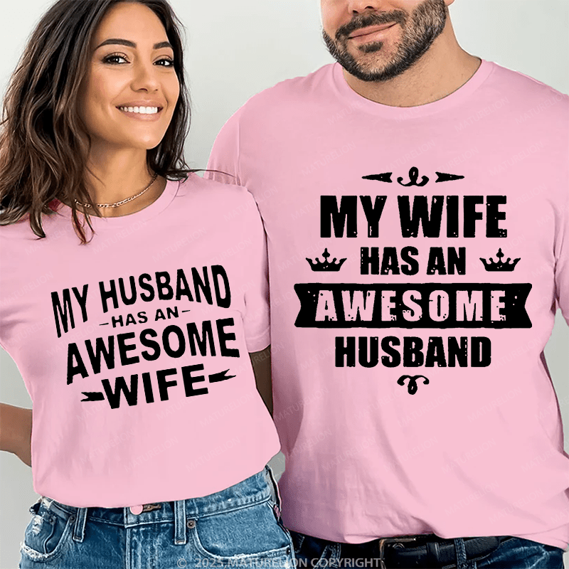 Maturelion My Wife Has An Awesome Husband  & My Husband Has An Awesome Wife Couple T-Shirt