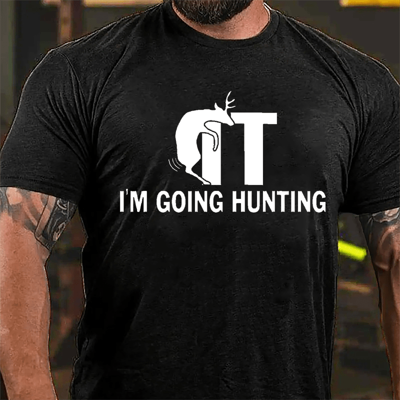 Buck/Fuck It I'm Going Hunting Funny Cotton T-shirt