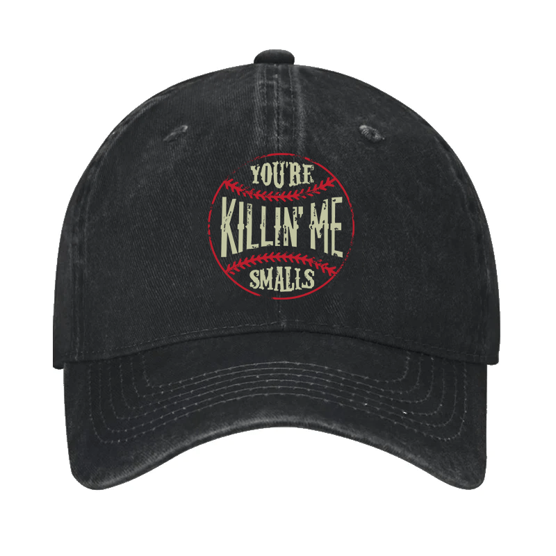 You're Killin' Me Smalls Cap