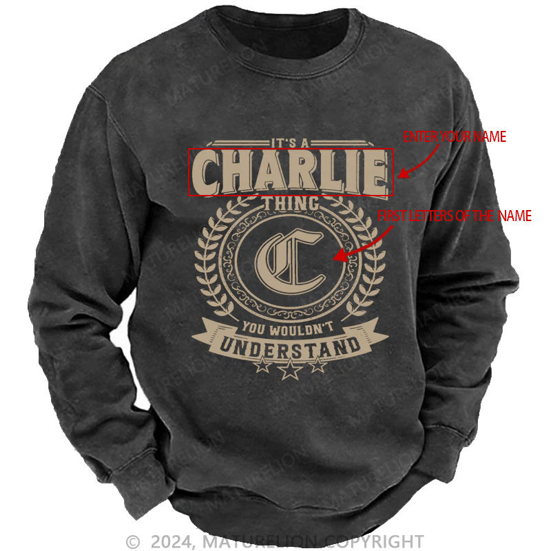 Maturelion Custom Sweatshirt It's A Your Name Thing You Wouldn't Understand Sweatshirt