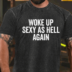 Woke Up Sexy As Hell Again Vintage Washed Cotton T-shirt