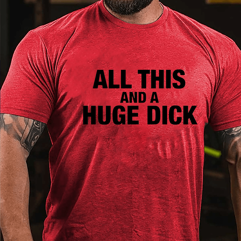 All This And A Huge Dick Men's Cotton T-shirt