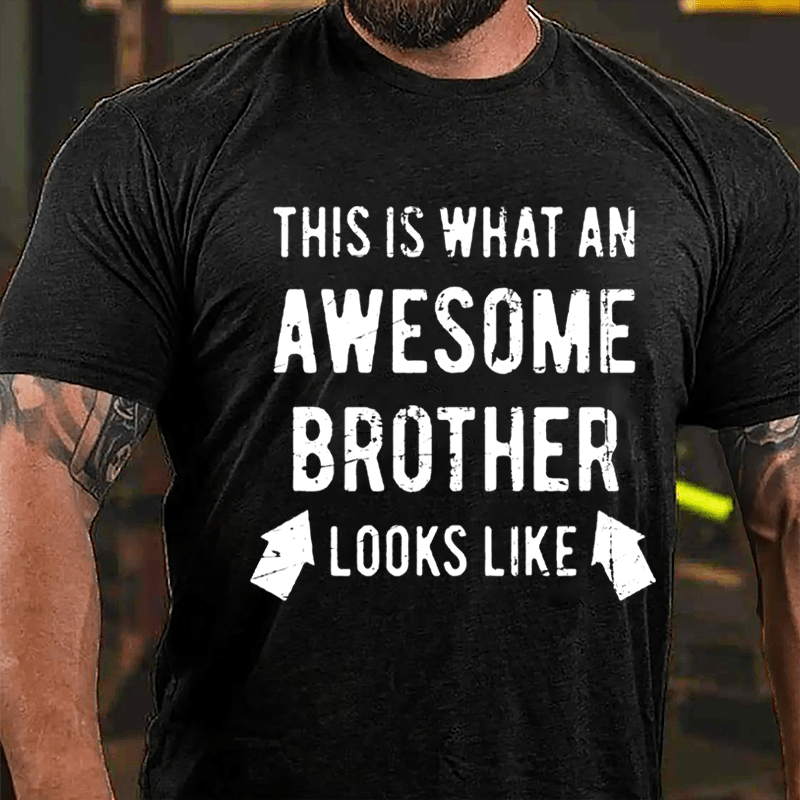 This Is What An Awesome Brother Looks Like Cotton T-shirt