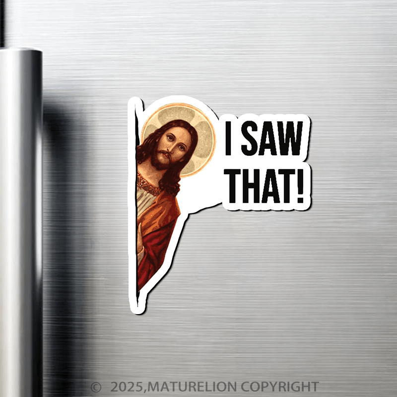 Maturelion Jesus Christ I Saw That Fridge Magnet