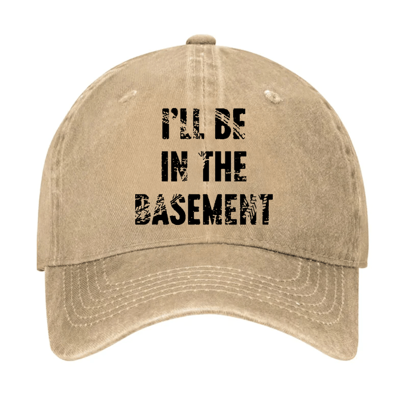 I'll Be In Basement Cap