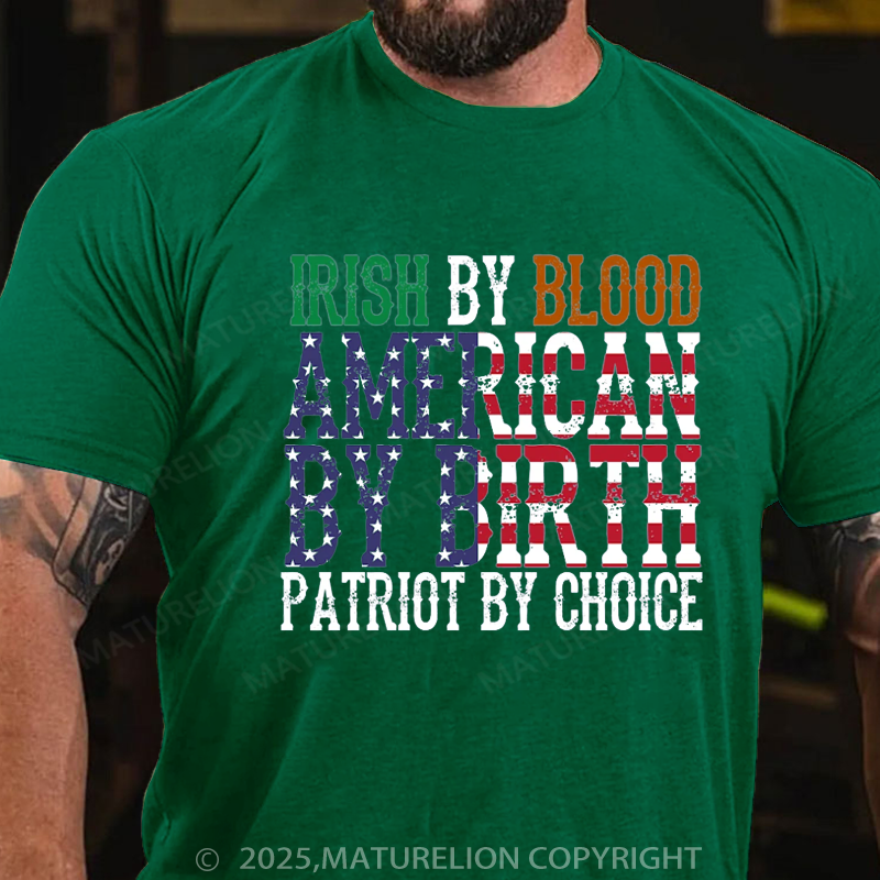 Maturelion St Patrick's T-shirt Irish By Blood American T-Shirt