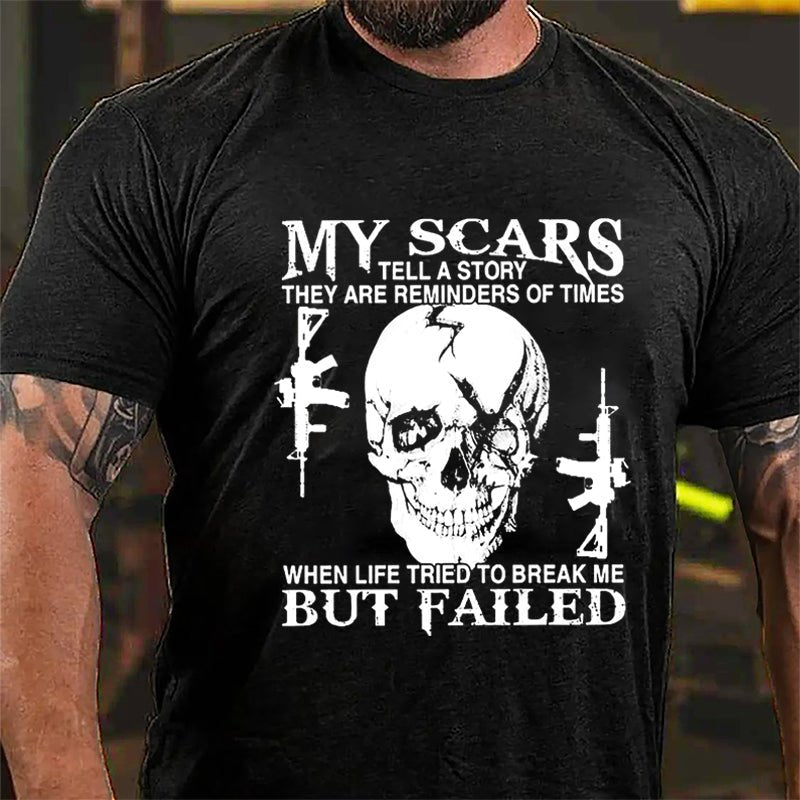 Men's My Scars Tell A Story They Are Reminders Of Times When Life Tried To Break Me But Failed Cotton T-shirt