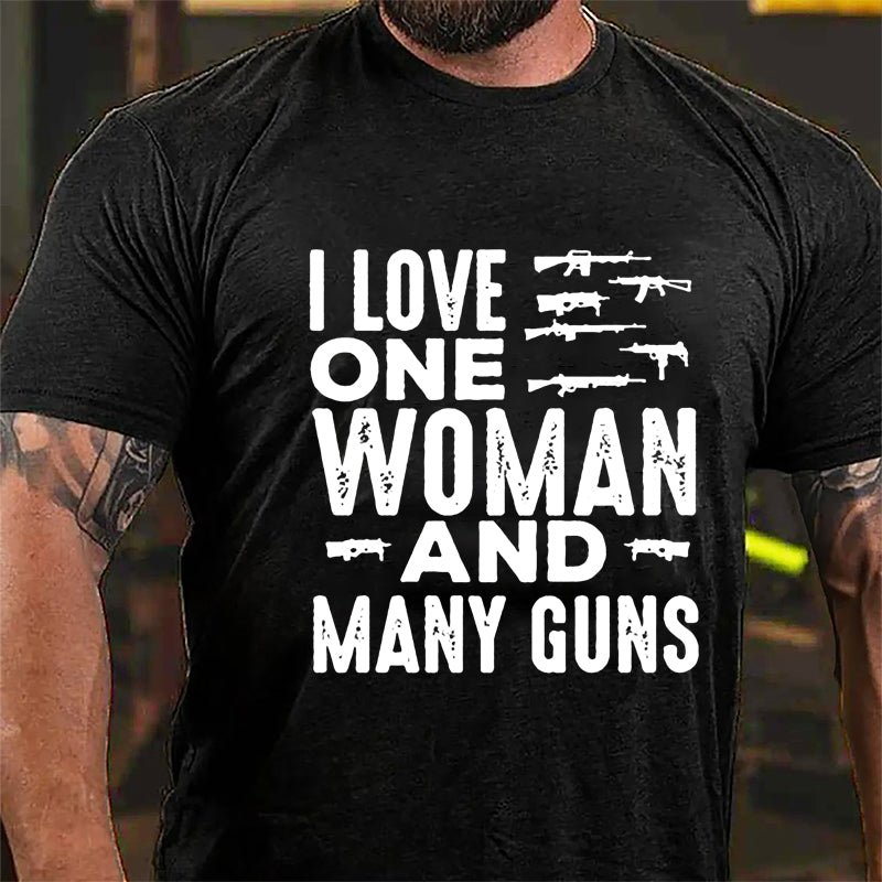 I Love One Woman And Many Guns Cotton T-shirt