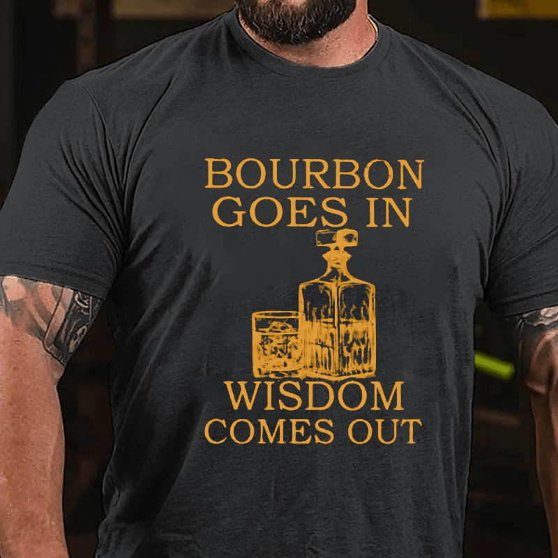 Bourbon Goes In Wisdom Comes Out Men's Cotton T-shirt