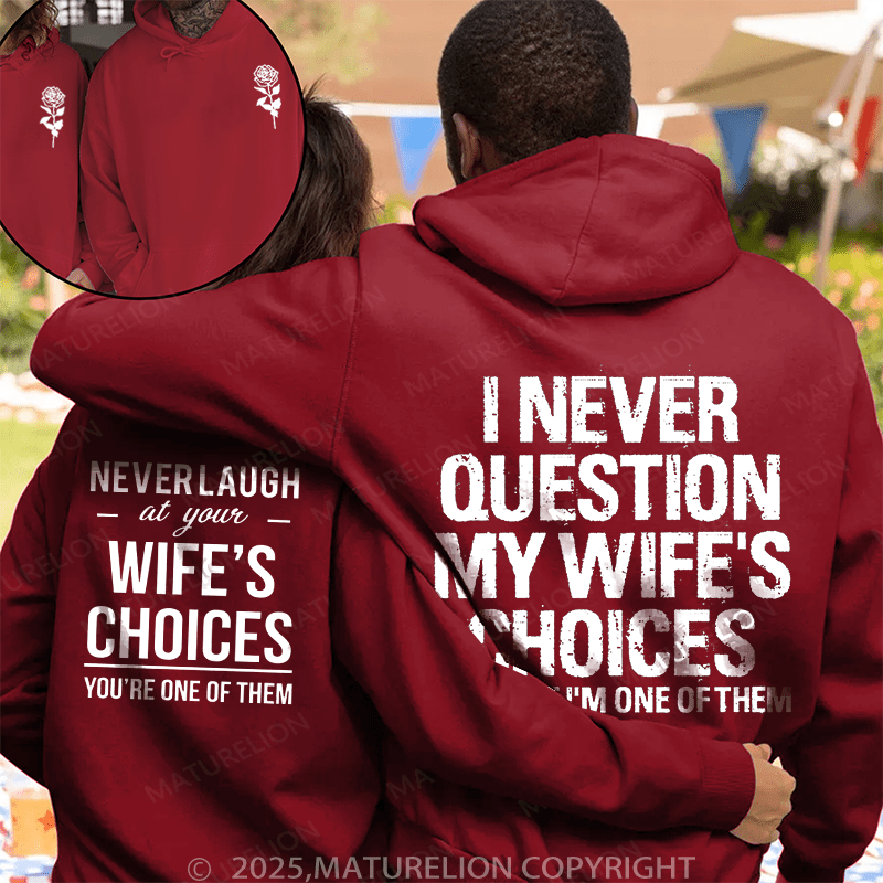 Maturelion I Never Question My Wife's Choices & Never Laugh At Your Wife's Choices  Couple Hoodie