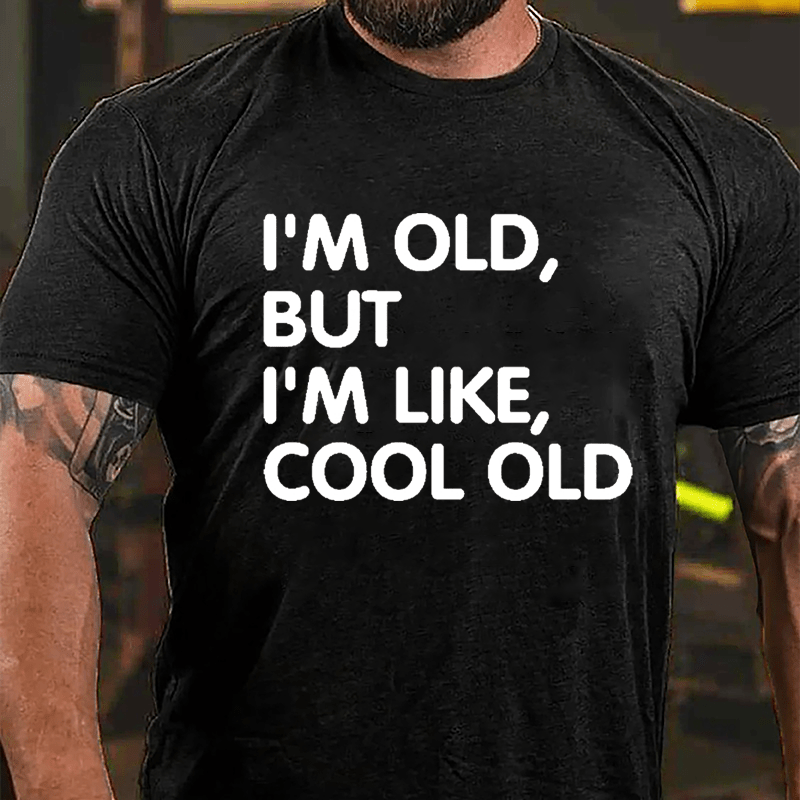 Men's I'm Old But I'm Like Cool Old Cotton T-shirt