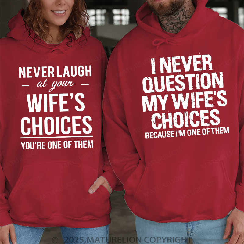 Maturelion I Never Question My Wife's Choices & Never Laugh At Your Wife's Choices  Couple Hoodie